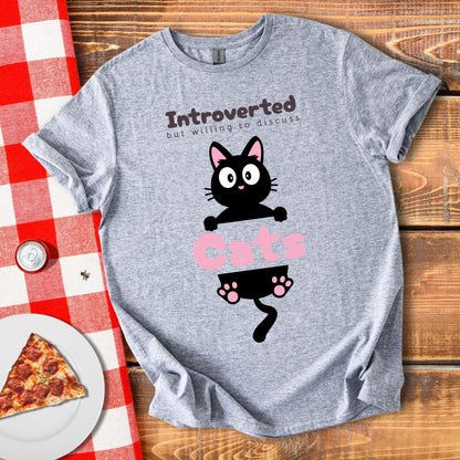 Introverted But Willing To Discuss Cats T-Shirt