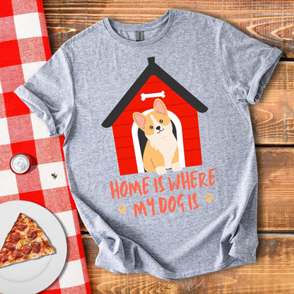 Home Is Where my Dog Is T-Shirt