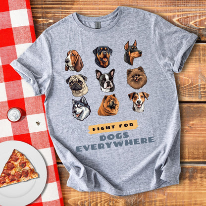Fight for Dogs Everywhere T-Shirt