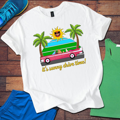 It's Sunny Drive Time! T-Shirt