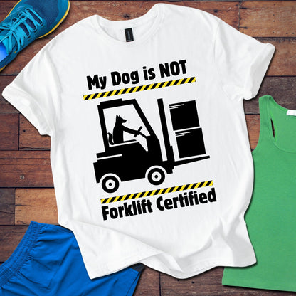 Not Forklift Certified Dog T-Shirt