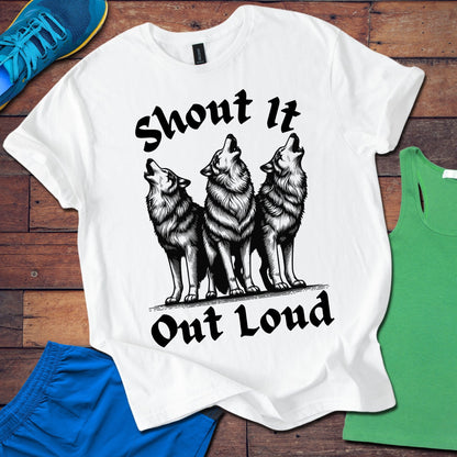 Shout It Out Loud T-Shirt