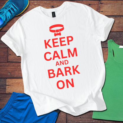 Keep Calm And Bark On T-Shirt